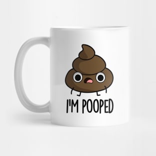 I'm Pooped Funny Poop Pun Mug